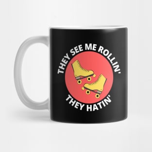 They See Me Rollin They Hatin | Roller Skates Pun Mug